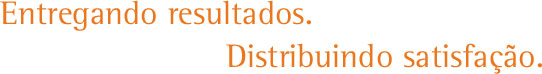 Entregando Resultados - Distribuindo Satisfação